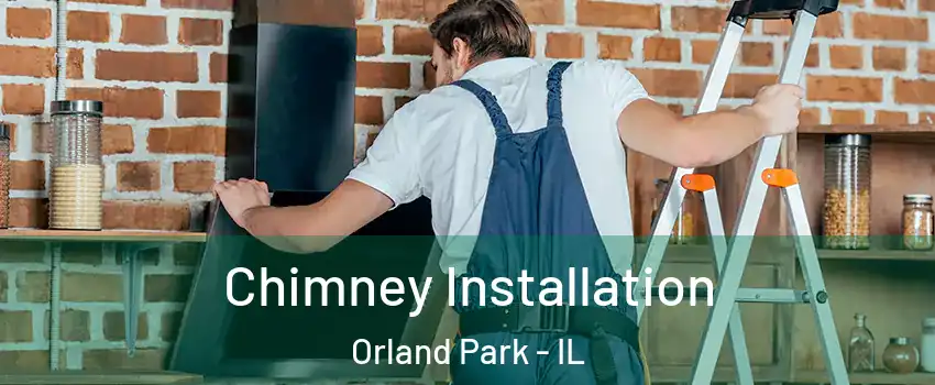  Chimney Installation Orland Park - IL