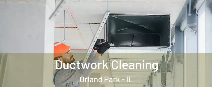  Ductwork Cleaning Orland Park - IL