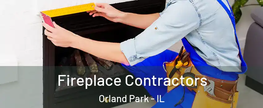  Fireplace Contractors Orland Park - IL