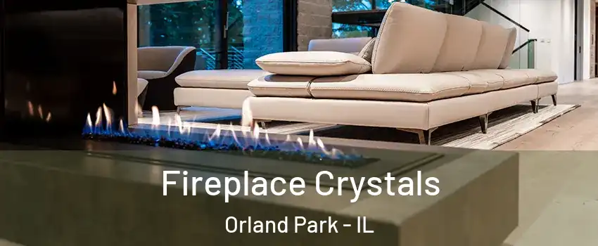  Fireplace Crystals Orland Park - IL