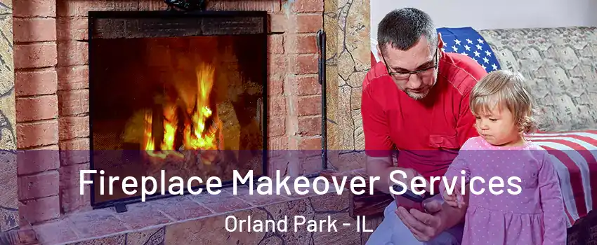  Fireplace Makeover Services Orland Park - IL