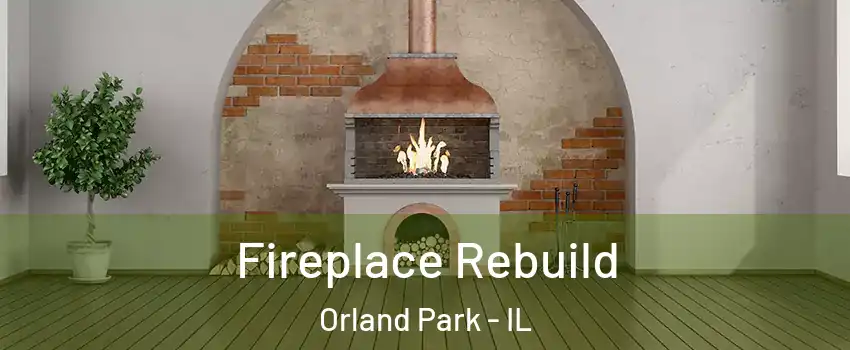  Fireplace Rebuild Orland Park - IL