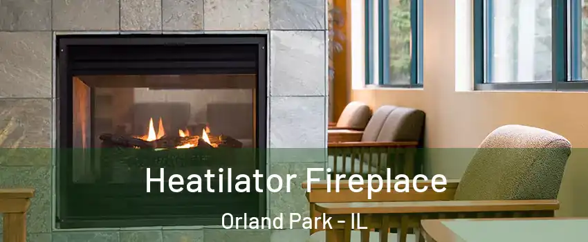  Heatilator Fireplace Orland Park - IL
