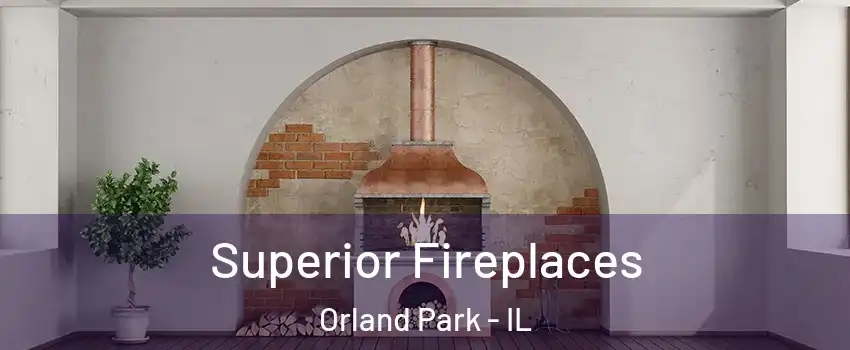  Superior Fireplaces Orland Park - IL