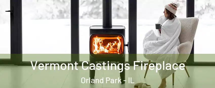  Vermont Castings Fireplace Orland Park - IL